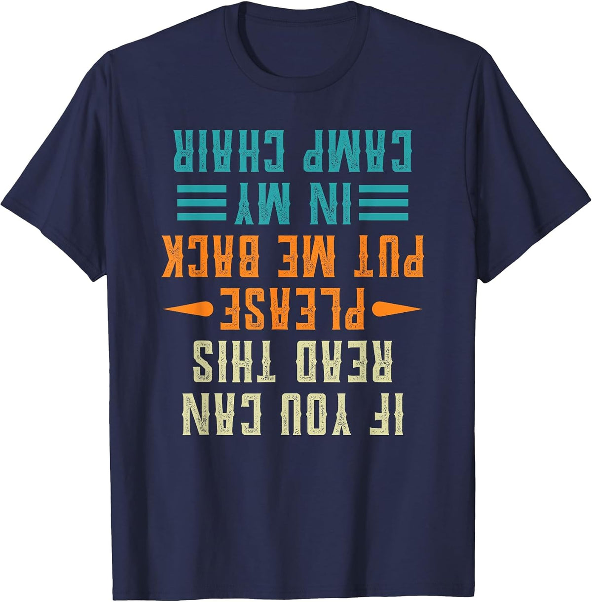 If You can Read This, Please Put me Back in My Camp Chair T-Shirt - Navy Blue