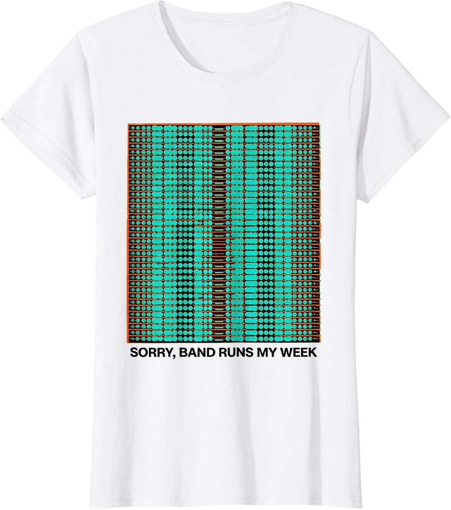 Women's Sorry Band Runs My Week Funny Marching Band Camp Humor T-Shirt - White