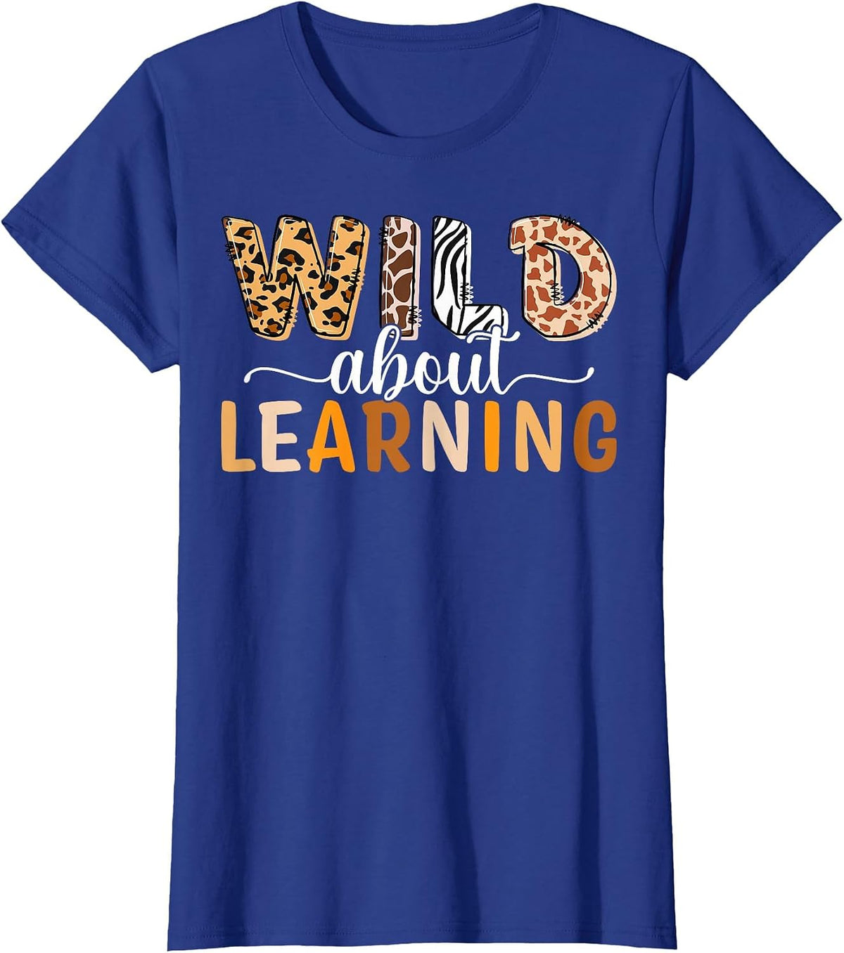 Wild About Learning Back to School Teaching Students Teacher T-Shirt - Royal Blue
