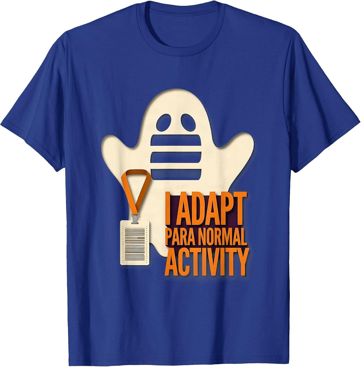 Men's I Adapt Para Normal Activity Funny Ghost Paraprofessional T-Shirt - Royal Blue