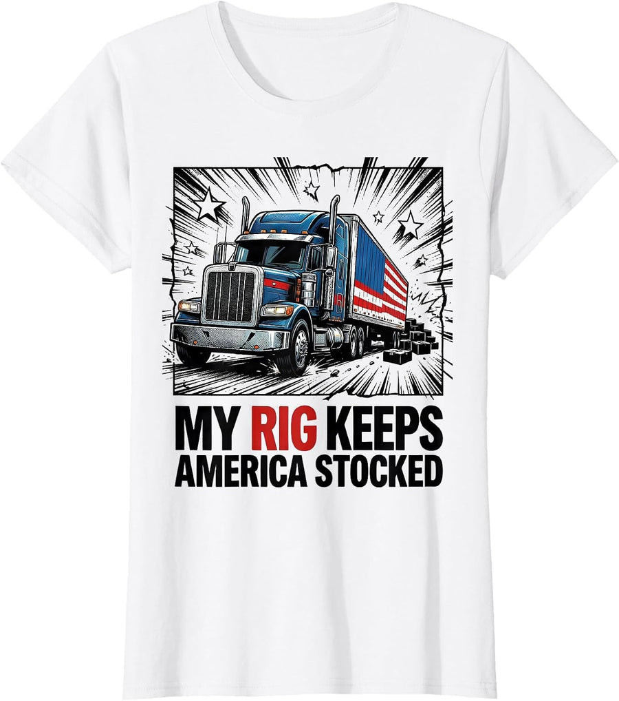 Women's My Rig Keeps America Stocked Patriotic Semi Truck Driver T-Shirt - White