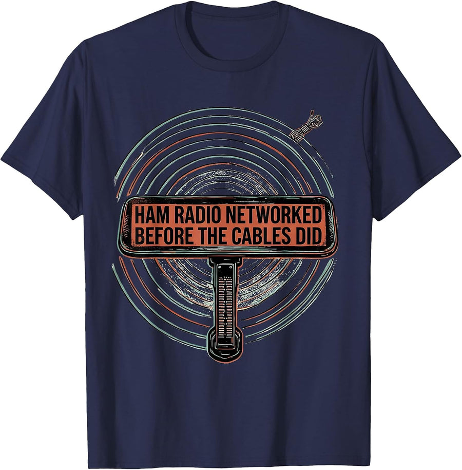 Ham Radio Networked Before The Cables Did Funny T-Shirt - Navy Blue