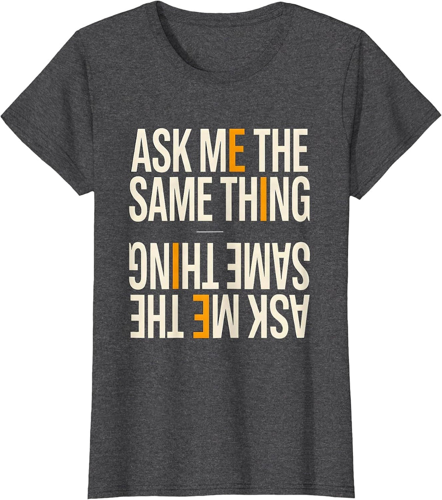 Women's Ask Me The Same Thing Funny Mental Health Counselor T-Shirt - Dark Heather Grey