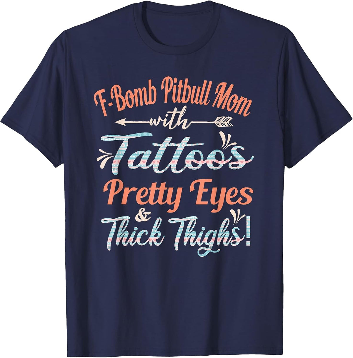 F-Bomb Pitbull Mom with Tattoos Pretty Eyes and Thick Thighs T-Shirt - Navy Blue