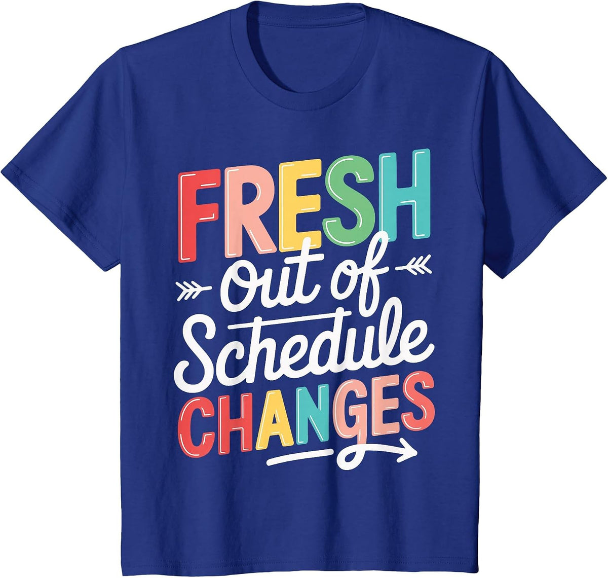 Fresh Out of Schedule Changes T-Shirt - Royal Blue
