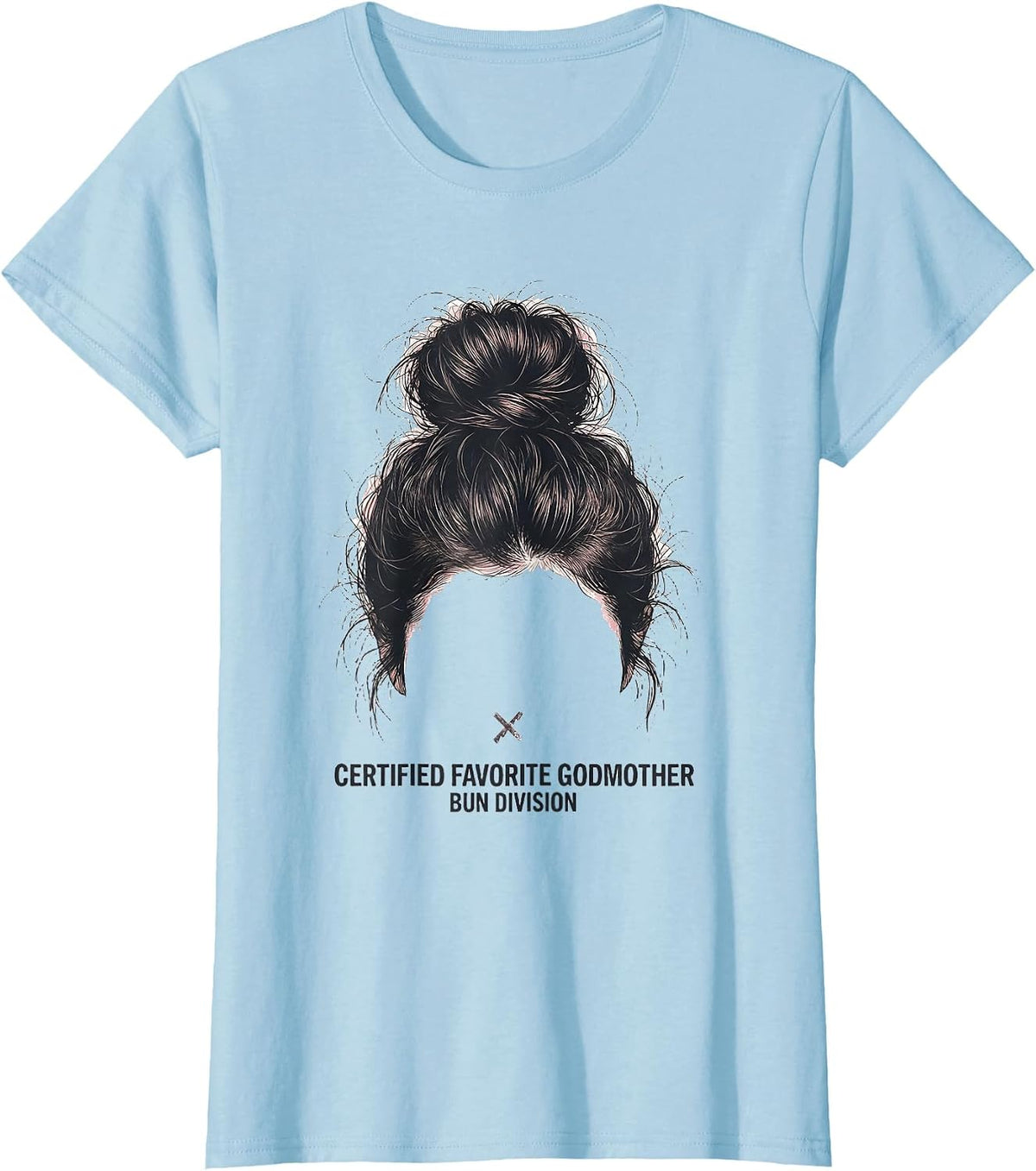 Certified Favorite Godmother, Bun Division Godmother T-Shirt - Baby Blue
