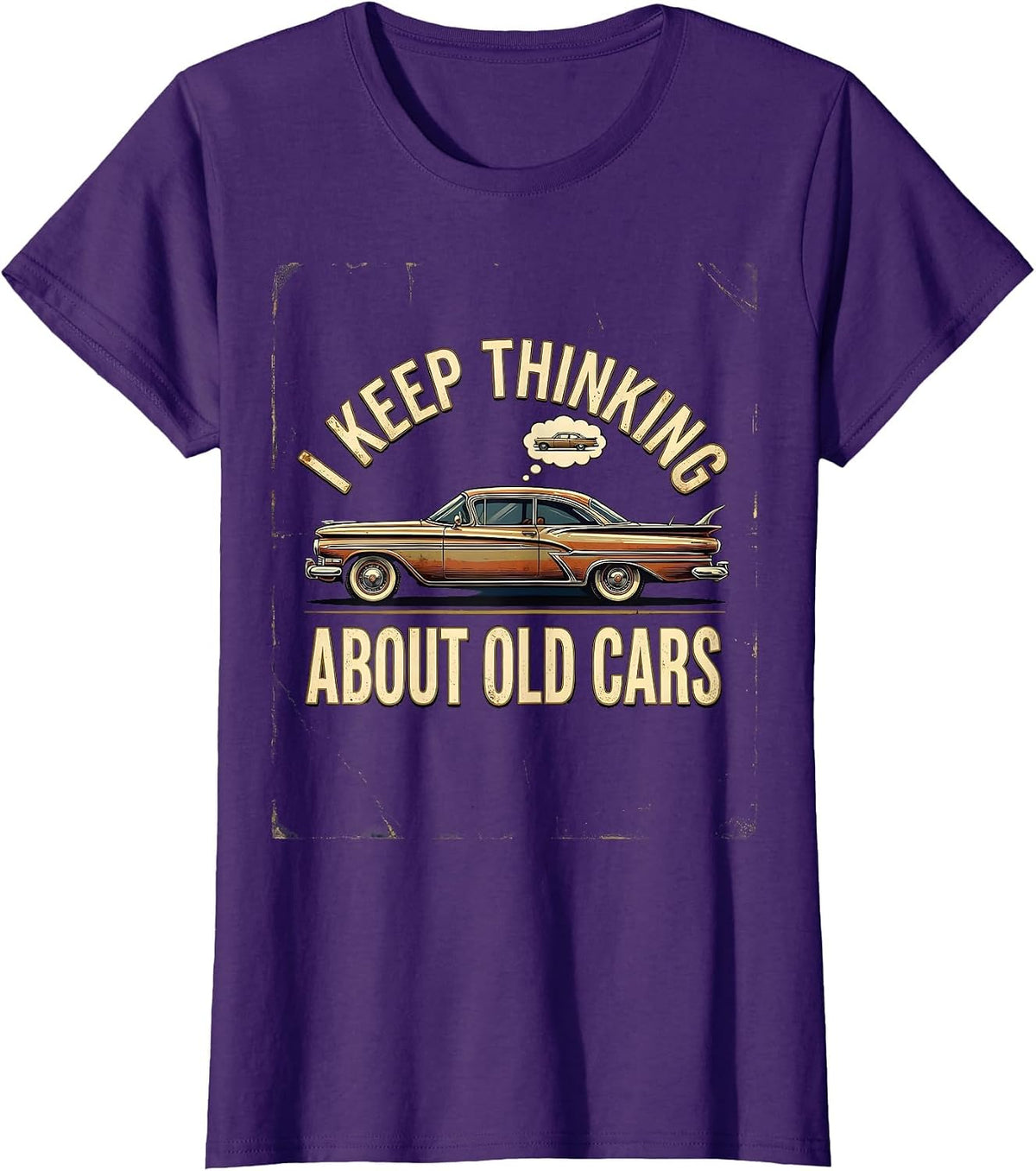 Women's I Keep Thinking About Old Cars Funny Classic Car Guy Vintage T-Shirt - Purple