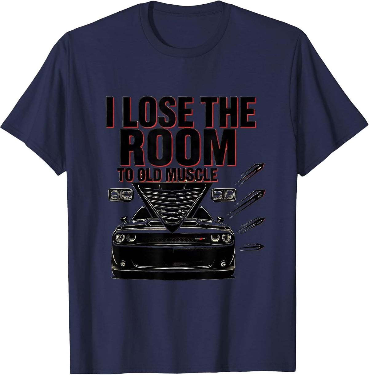 I Lose The Room To Old Muscle Stencil Classic Car Guy T-Shirt - Navy Blue