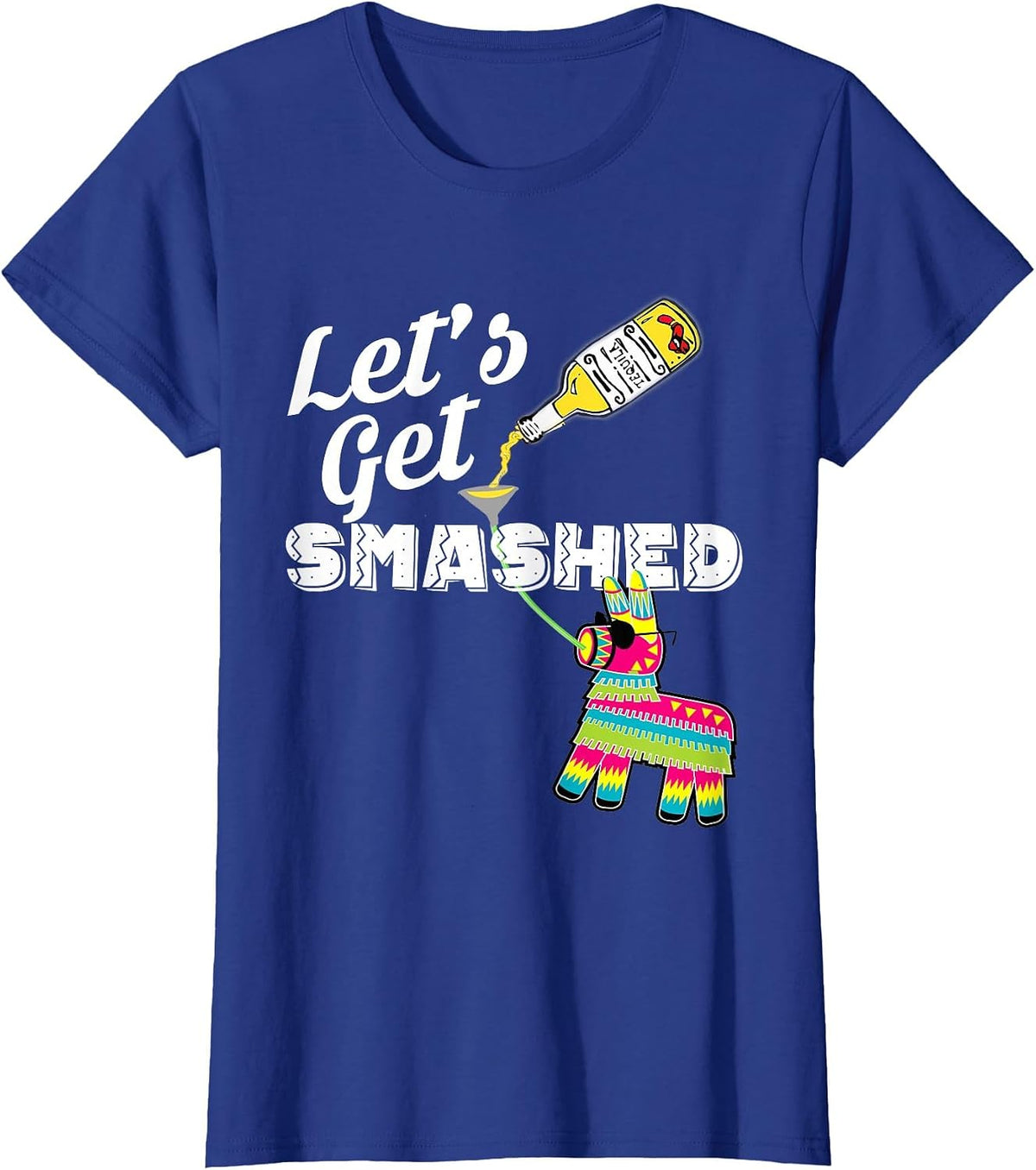 Let's Get Smashed Mexican Cinco De Mayo 2019 Party T-Shirt - Royal Blue