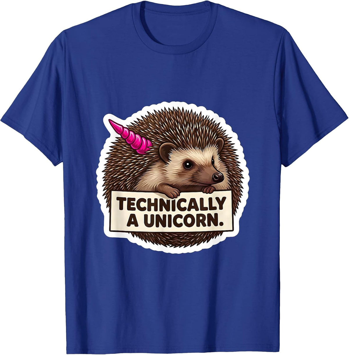 Technically A Unicorn Funny Hedgehog Ironic Absurdist Humor T-Shirt - Royal Blue