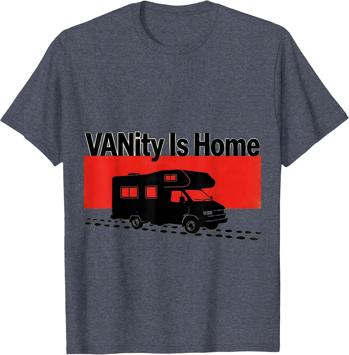 VANity Is Home Stencil Van Life Nomad Road-Trip Humor T-Shirt - Heather Blue
