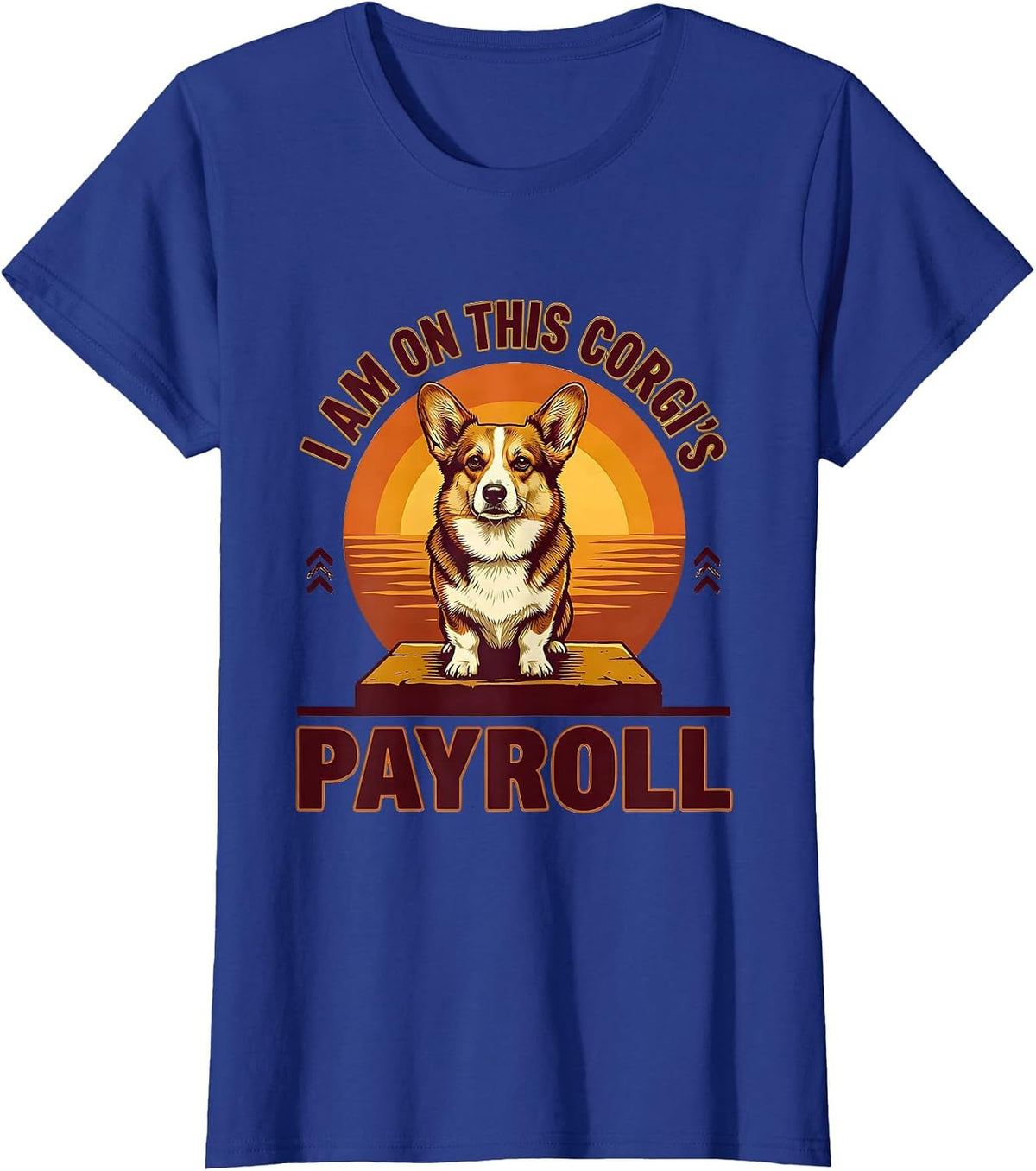 Women's I Am On This Corgi's Payroll Funny Corgi Owner Dog Lover T-Shirt - Royal Blue