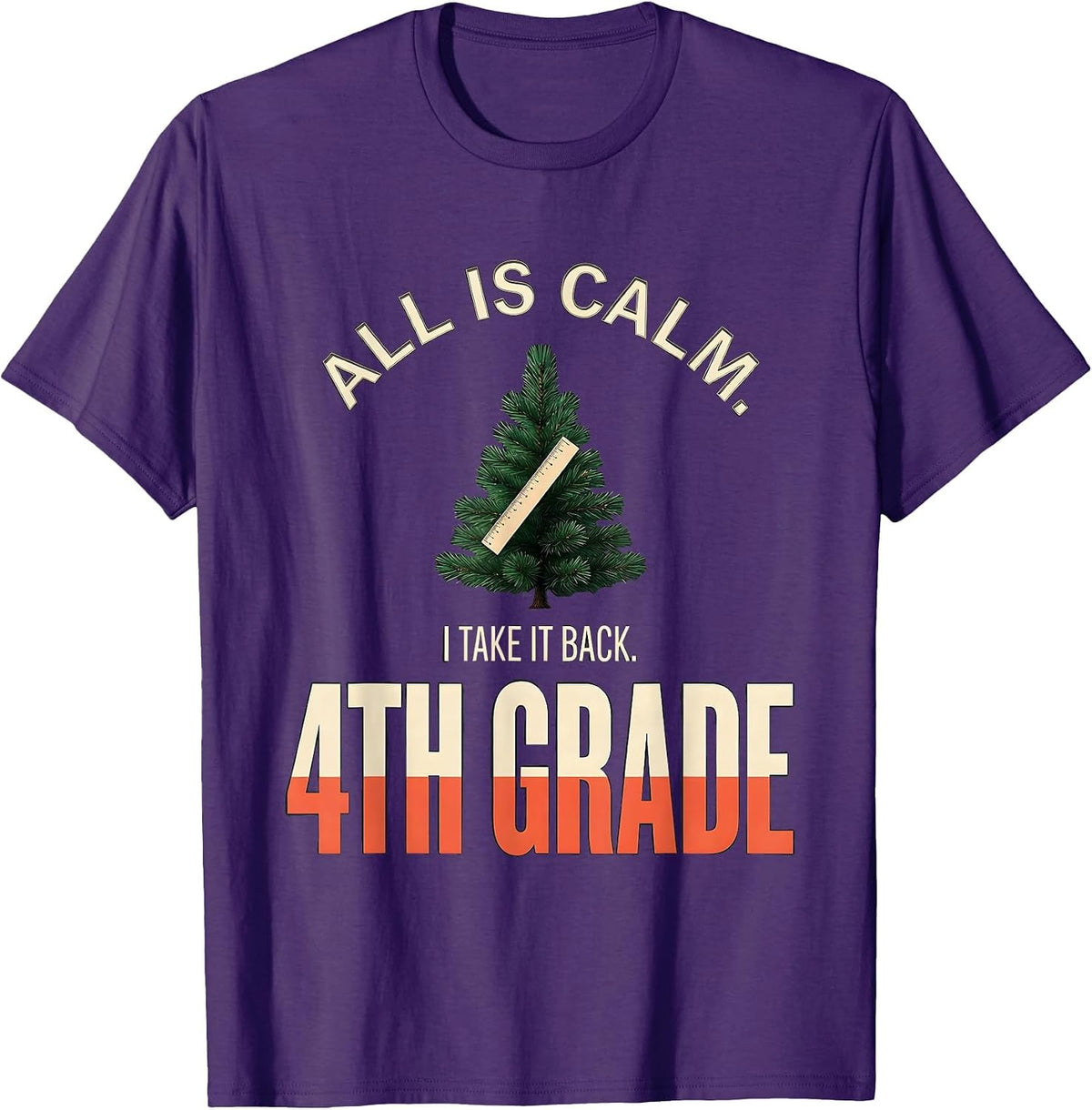 All Is Calm I Take It Back 4th Grade Funny Teacher Christmas T-Shirt - Purple