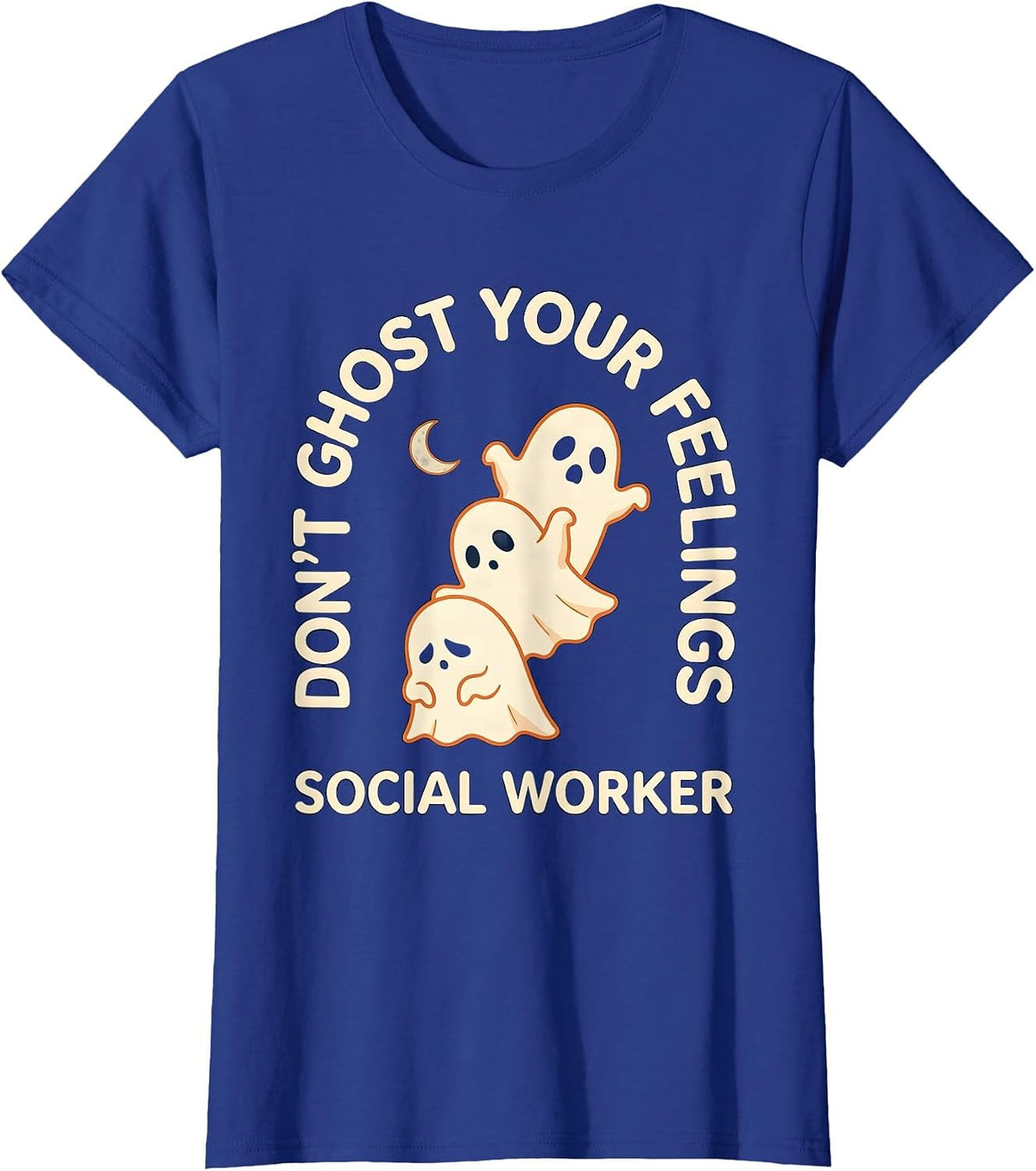 Women's Don't Ghost Your Feelings Social Worker Halloween T-Shirt - Royal Blue