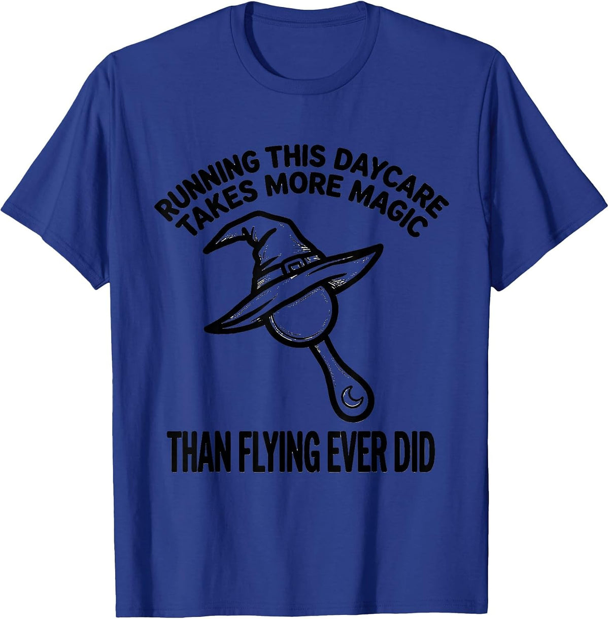 Running This Daycare Takes More Magic Than Flying Ever Did T-Shirt - Royal Blue