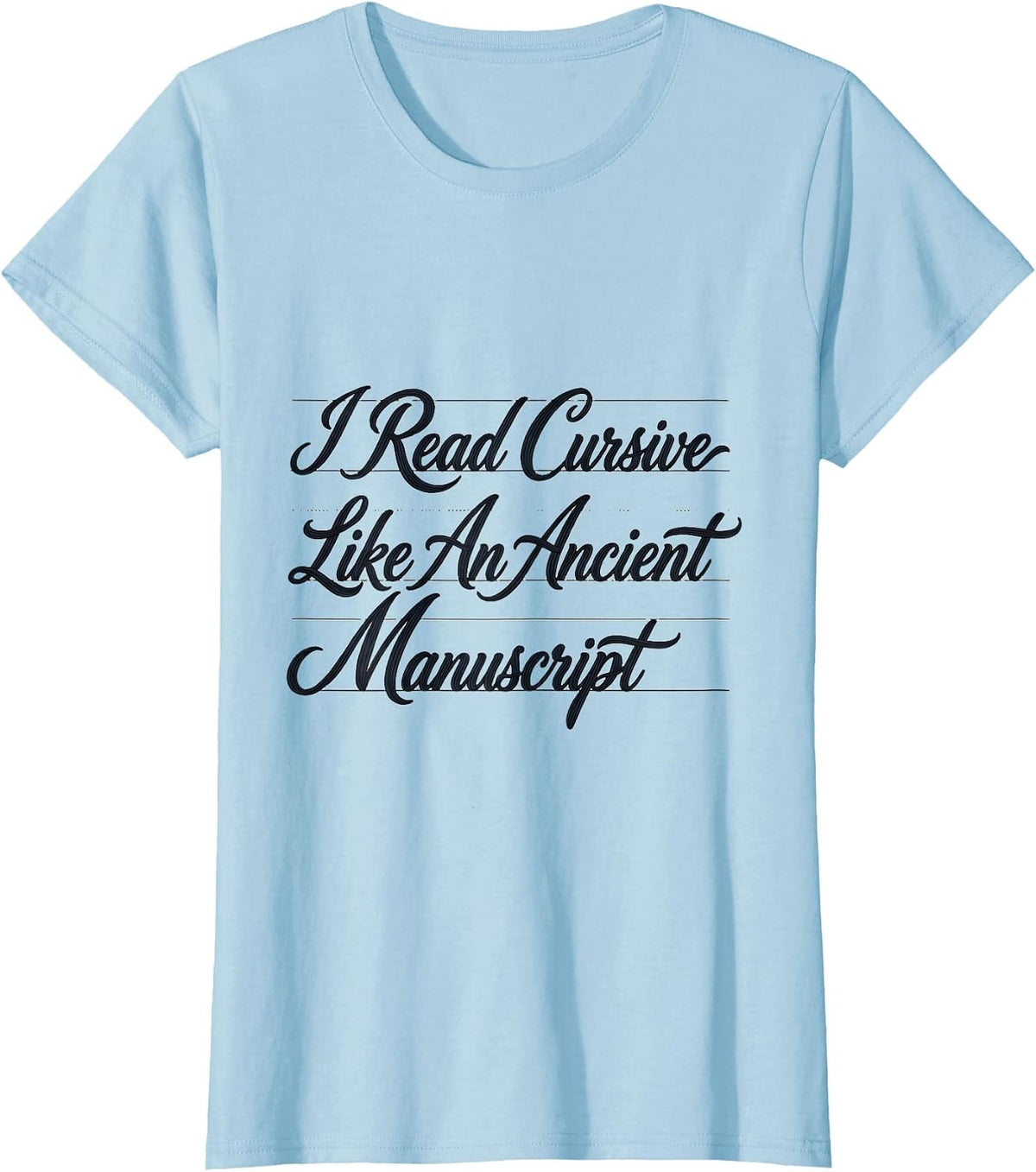 I Read Cursive Like An Ancient Manuscript Funny English T-Shirt - Baby Blue