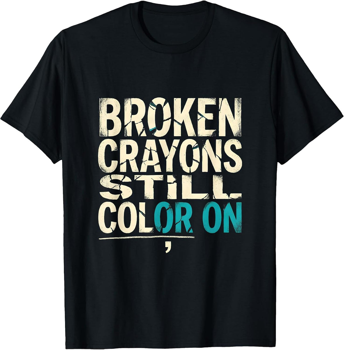 Men's Broken Crayons Still Color On Mental Health Awareness T-Shirt - Black