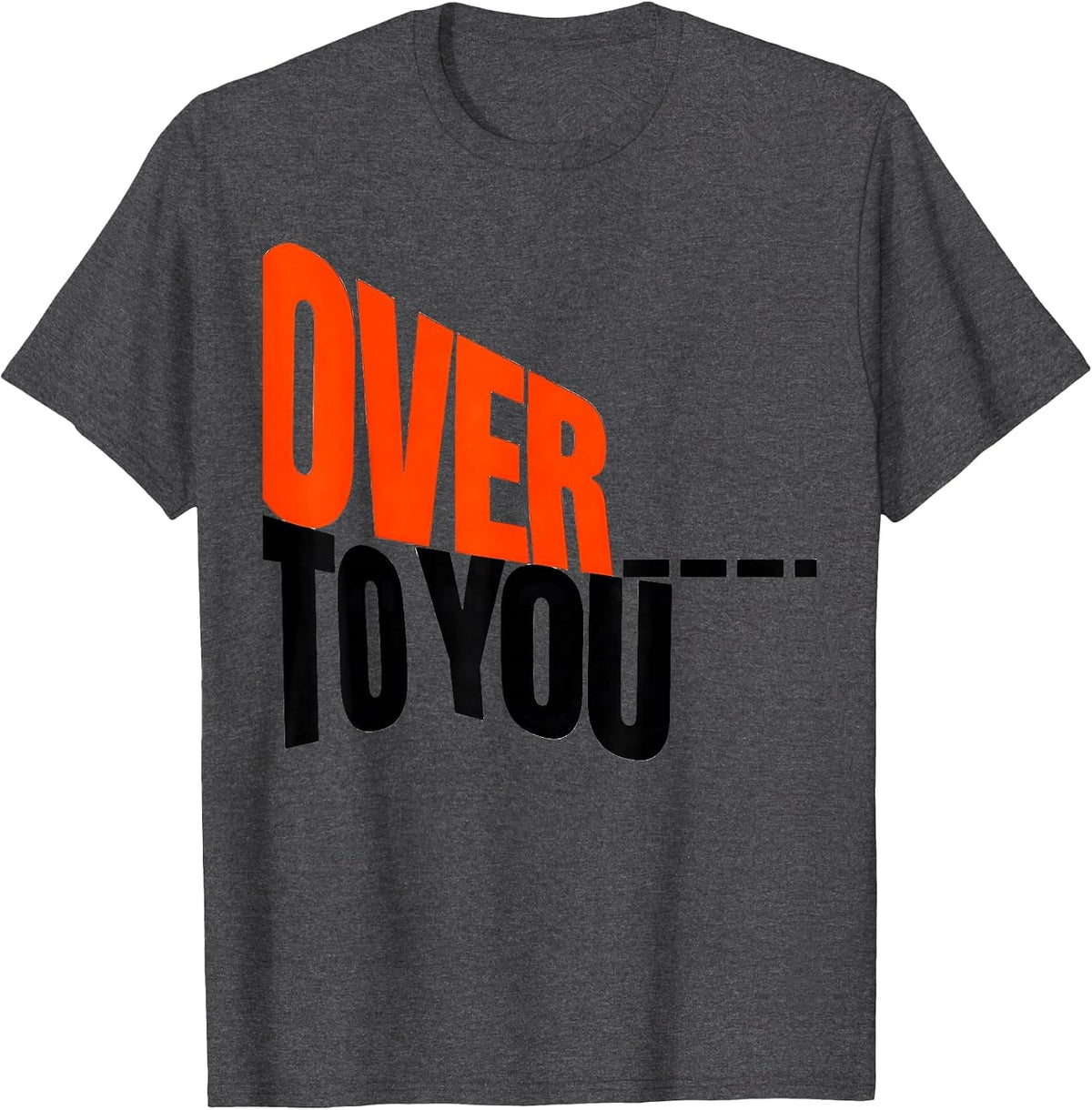 Over To You New Wave Ham Radio Operator Humor T-Shirt - Dark Heather Grey
