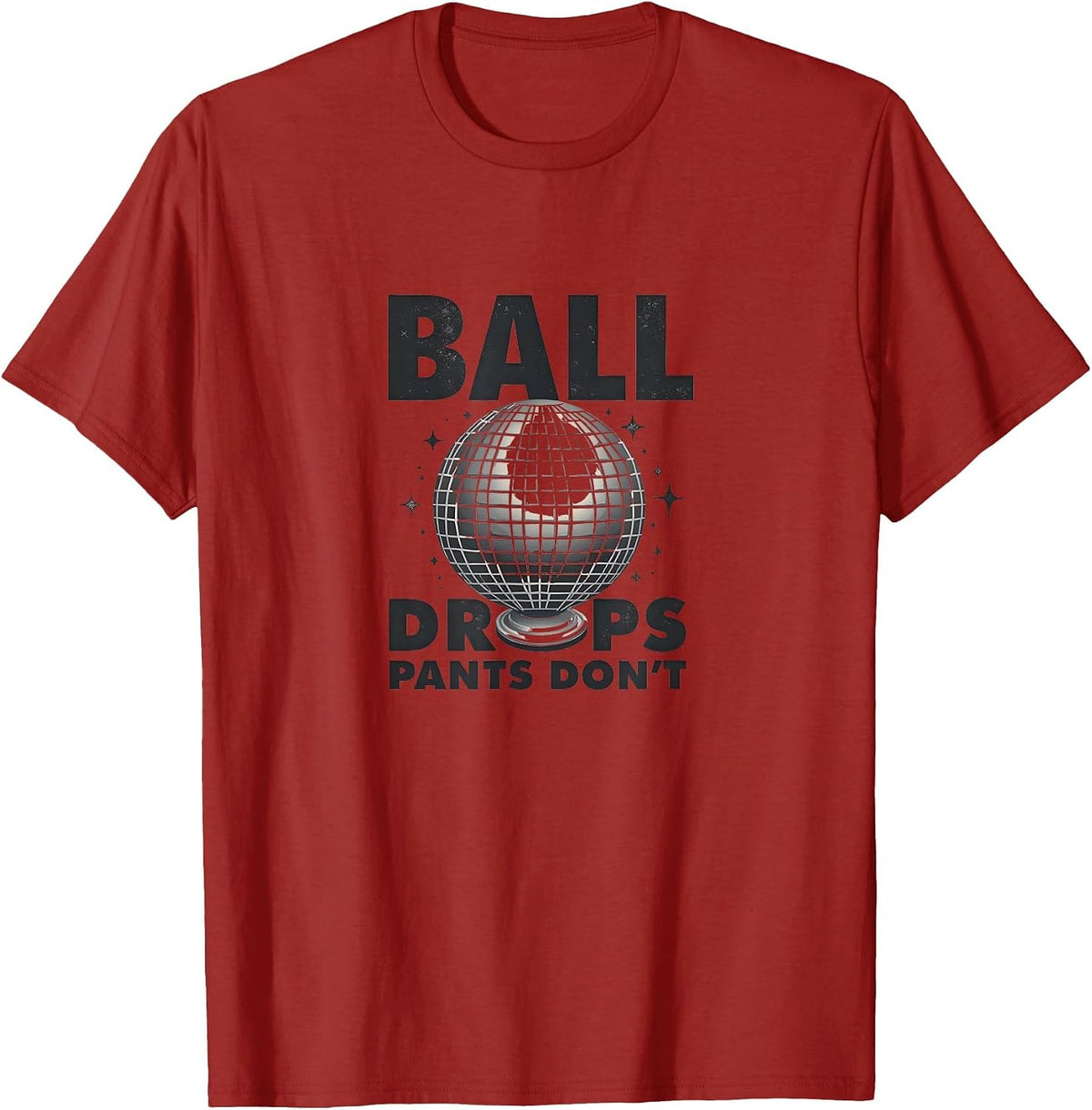 Ball Drops Pants Don't New Year's Eve Design T-Shirt - Cranberry Red