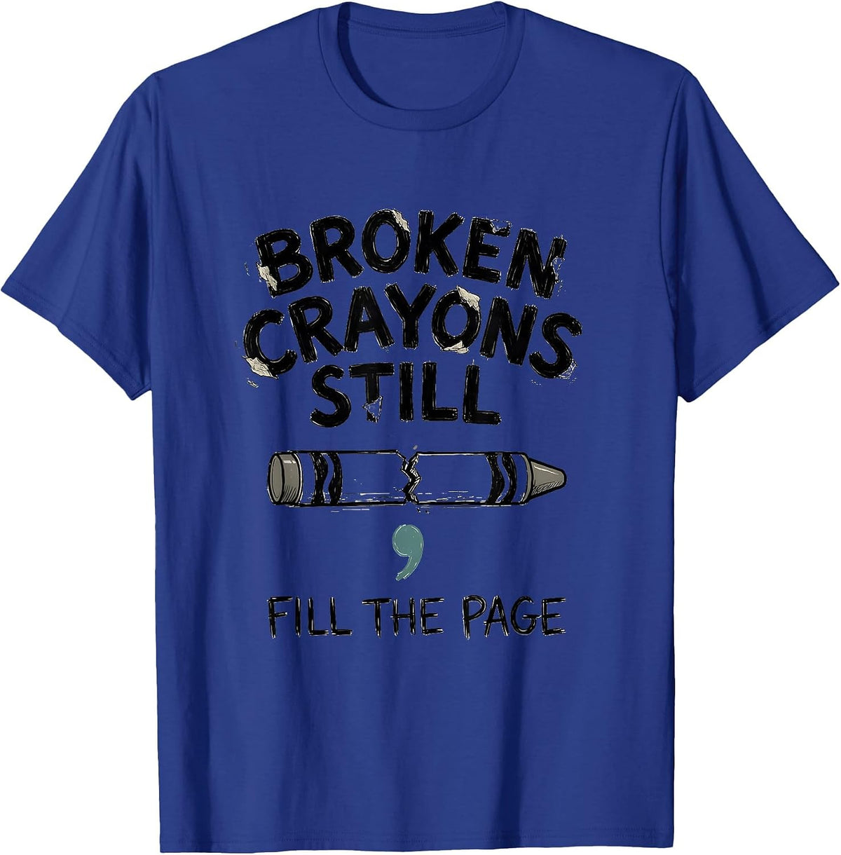 Men's Broken Crayons Still Fill The Page Mental Health Awareness T-Shirt - Royal Blue