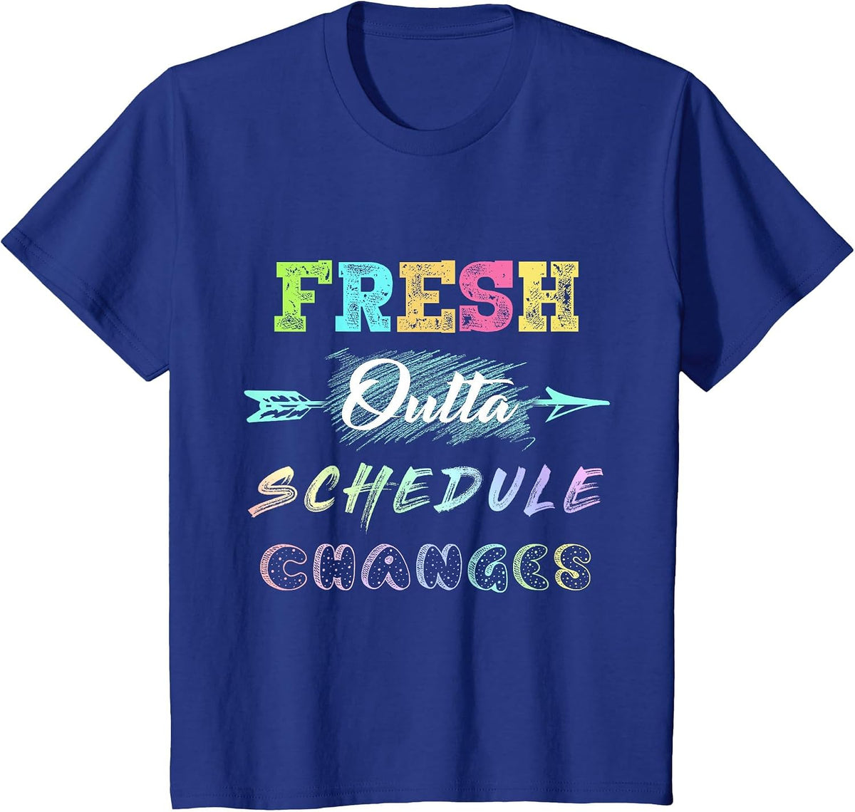 Fresh Outta Schedule Changes T-Shirt T-Shirt - Royal Blue