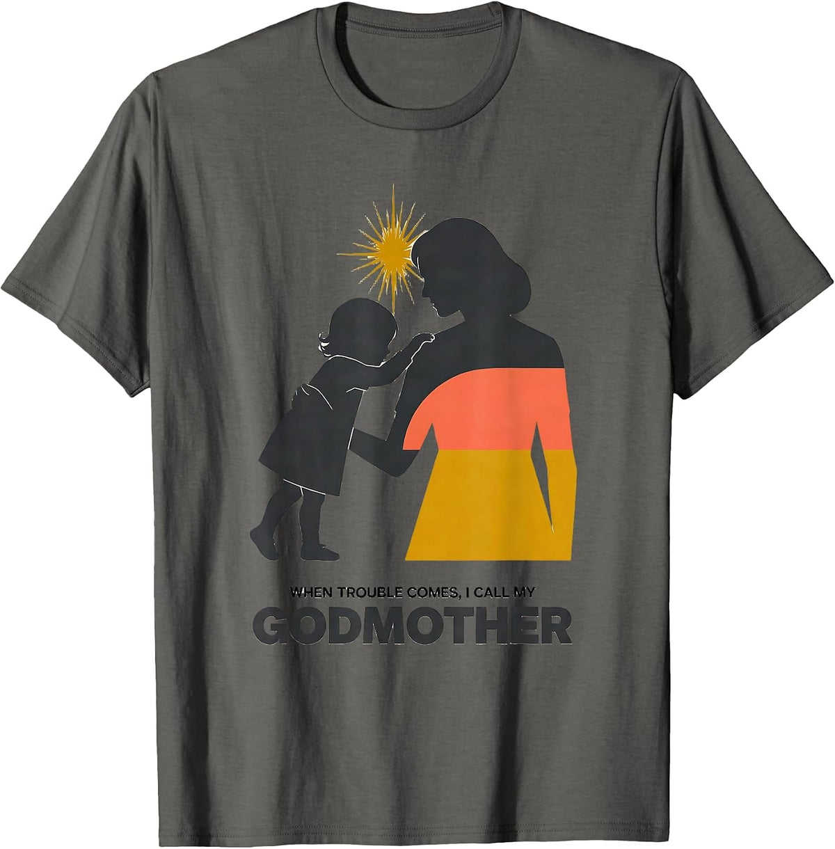 Men's When Trouble Comes, I Call My Godmother Funny Godchild T-Shirt - Asphalt Grey