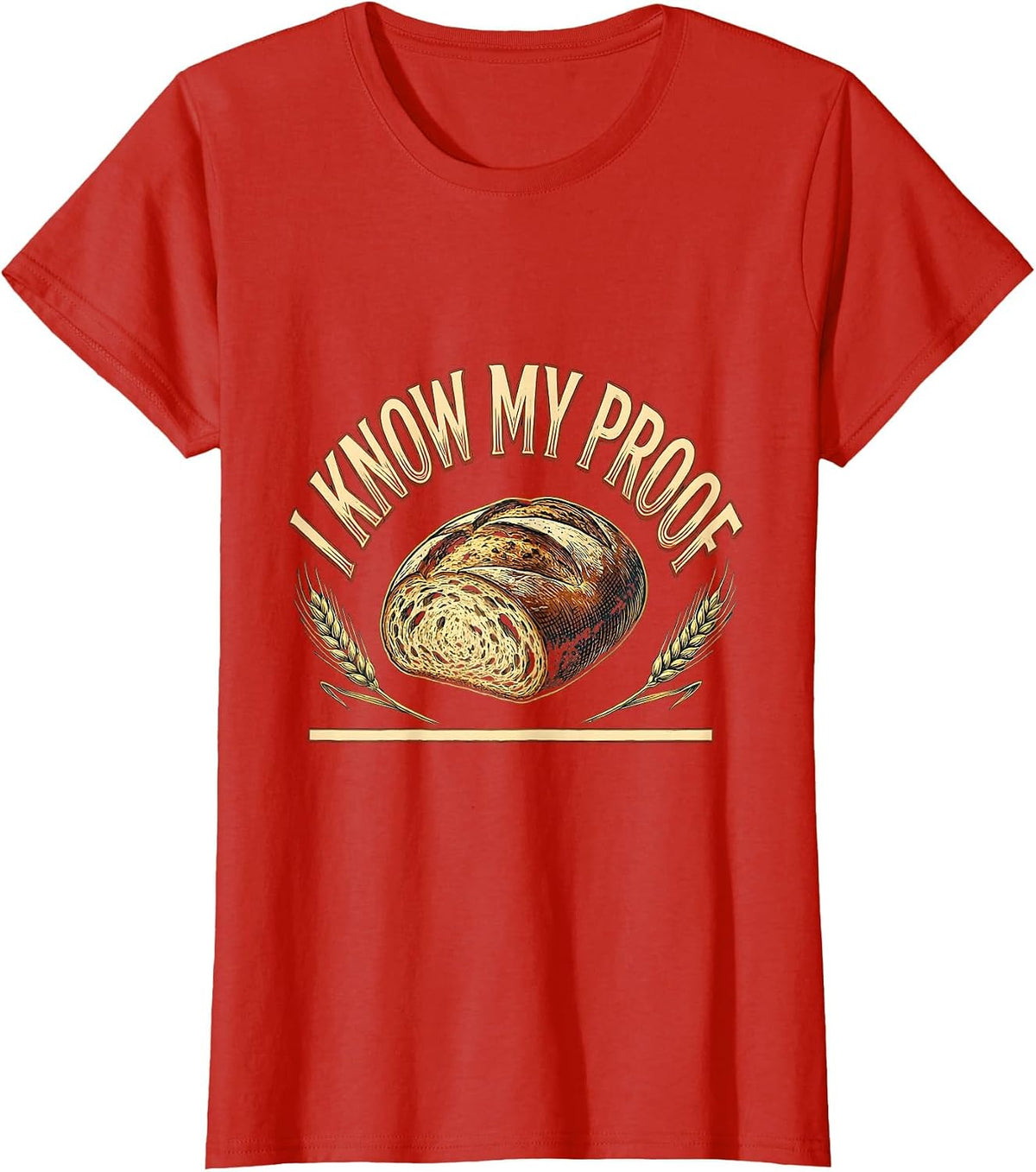I Know My Proof Funny Baker Bread Pun Sourdough Hobbyist T-Shirt - Red