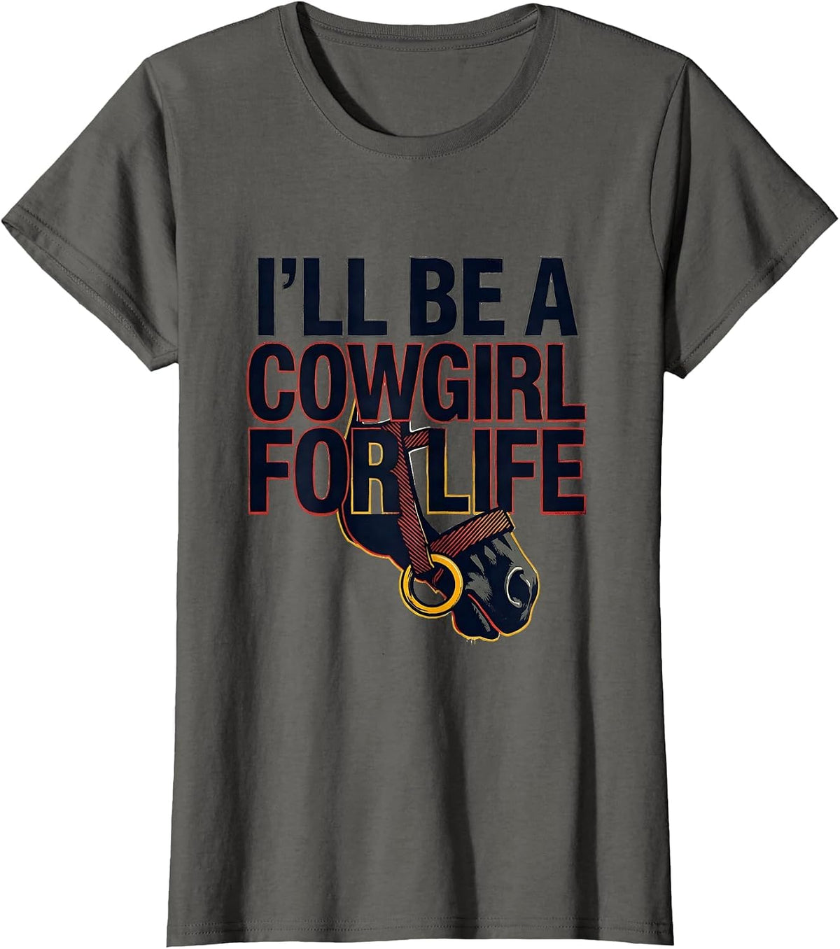 Women's I'll Be A Cowgirl For Life Stencil Western Cowgirl Rodeo T-Shirt - Asphalt Grey