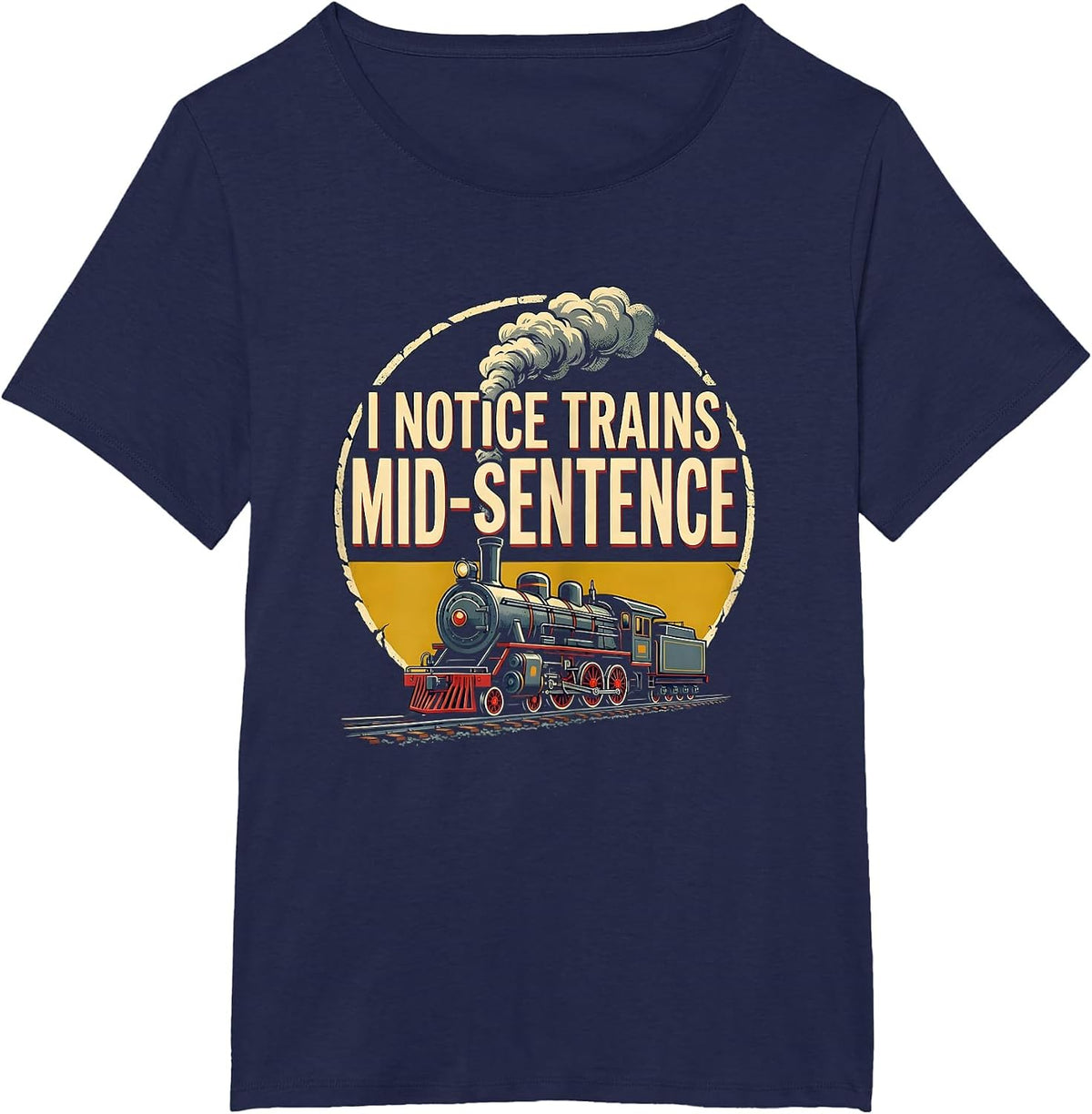 Women's I Notice Trains Mid-Sentence Funny Train Enthusiast T-Shirt - Navy Blue