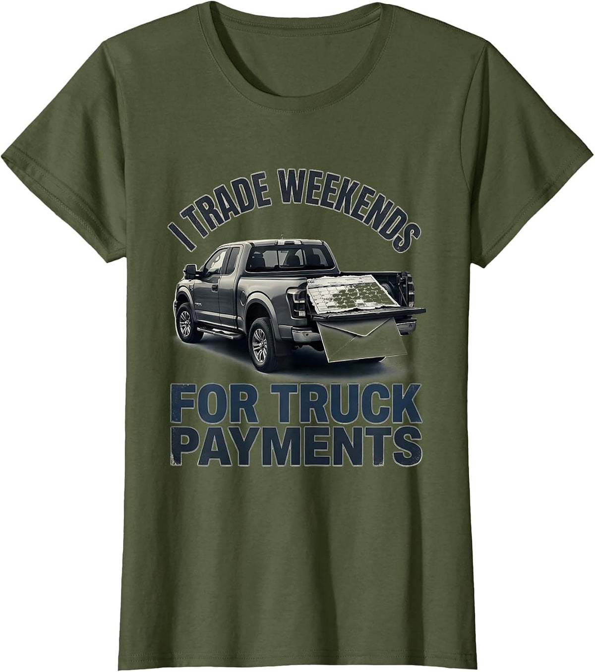Women's I Trade Weekends For Truck Payments Funny Truck Driver T-Shirt - Olive Green
