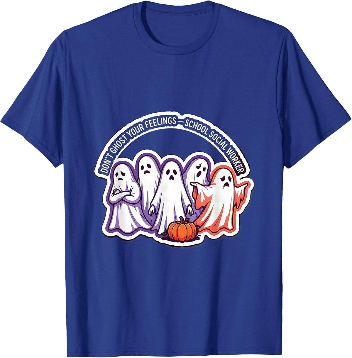 Don't Ghost Your Feelings School Social Worker T-Shirt - Royal Blue