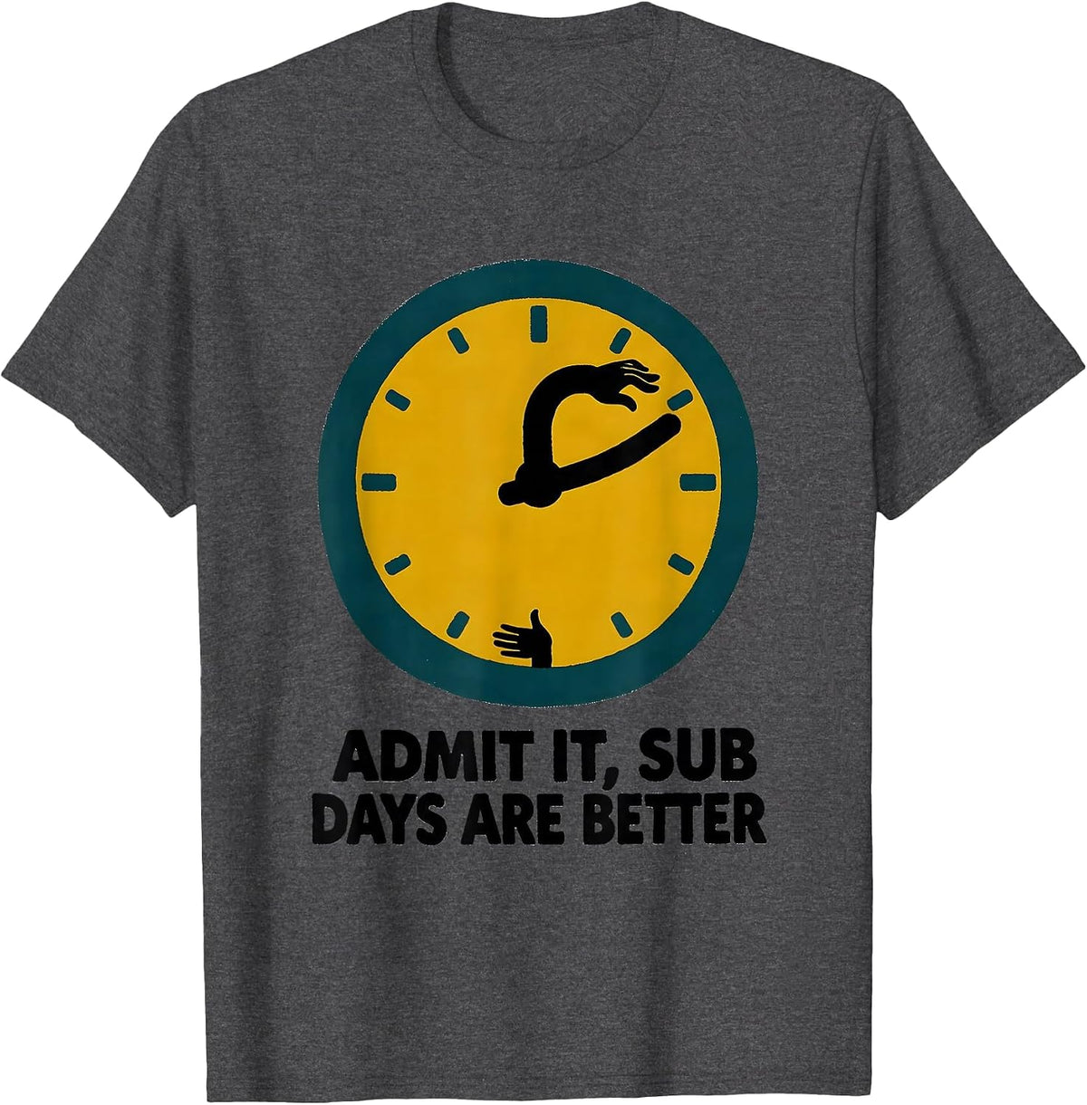 Men's Admit It, Sub Days Are Better Funny Substitute Teacher Sub T-Shirt - Dark Heather Grey