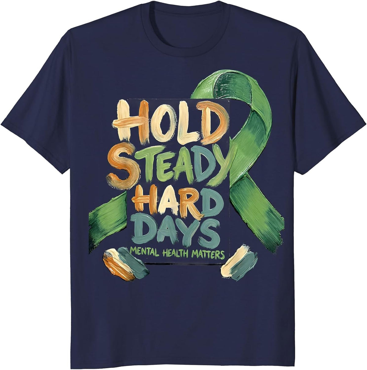 Men's Hold Steady Through Hard Days — Mental Health Matters T-Shirt - Navy Blue