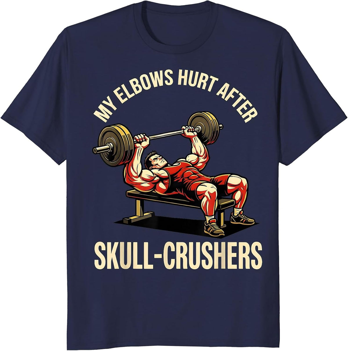 My Elbows Hurt After Skull Crushers Funny Gym Weightlifting T-Shirt - Navy Blue