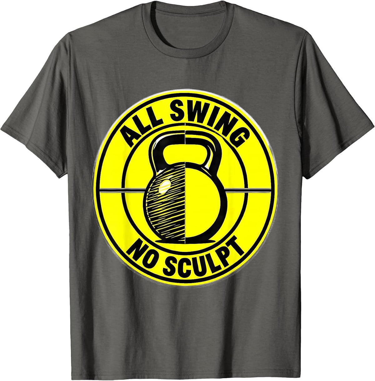 All Swing, No Sculpt Funny Gym Workout Weightlifting Humor T-Shirt - Asphalt Grey