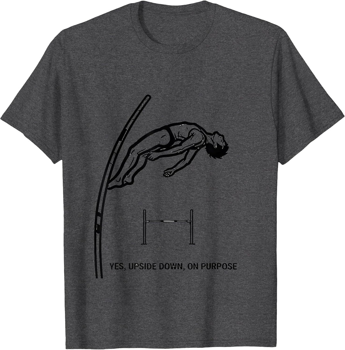 Yes, Upside Down, On Purpose Funny Pole Vault Jumper Gift T-Shirt - Dark Heather Grey