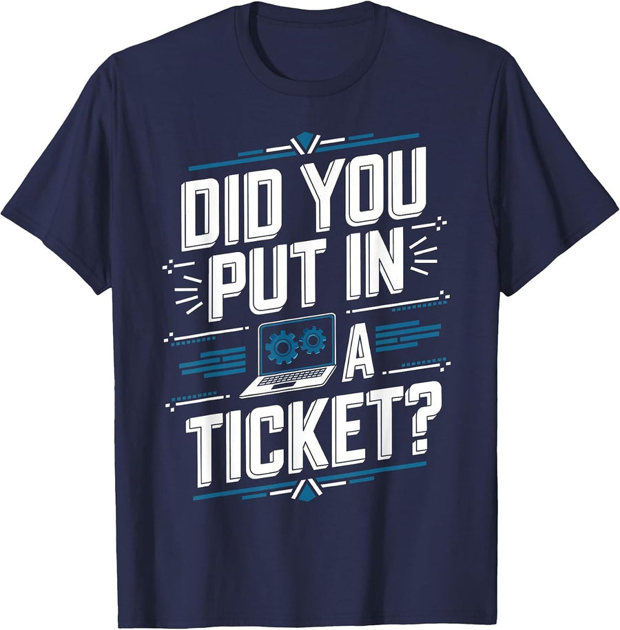 Did You Put in A Ticket Computer Support Work Humor Funny IT T-Shirt - Navy Blue