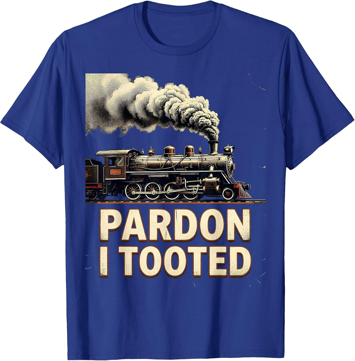 Pardon, I Tooted Funny Train Humor Rail Enthusiast Gift T-Shirt - Royal Blue