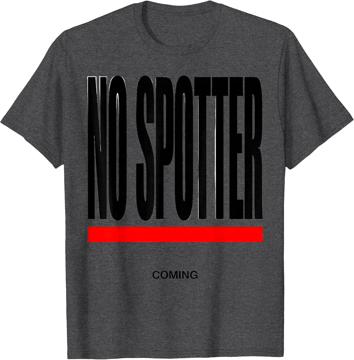 Men's No Spotter Coming Funny Gym Workout Weightlifting Humor T-Shirt - Dark Heather Grey
