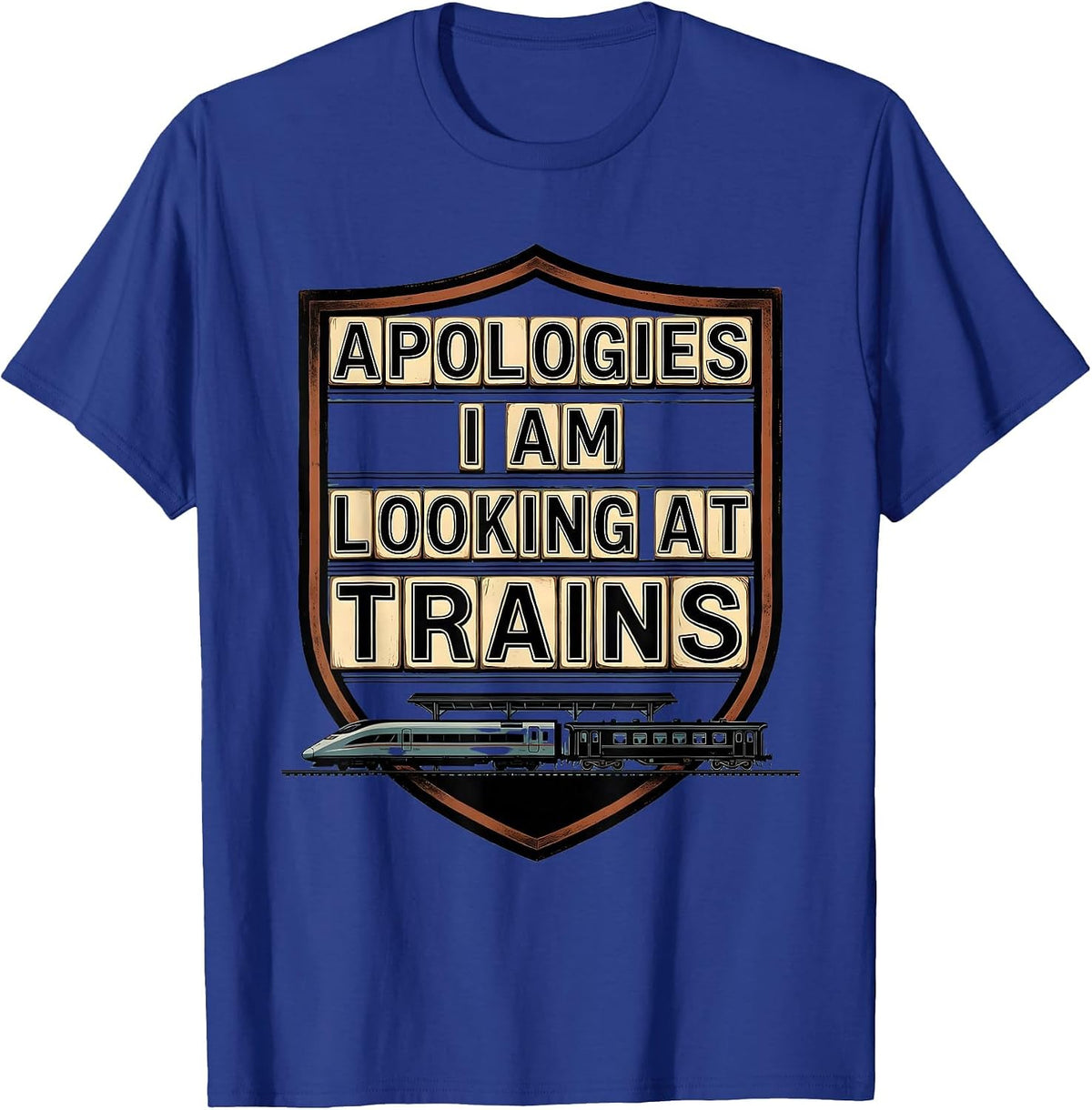 Apologies, I Am Looking At Trains Funny Train Enthusiast T-Shirt - Royal Blue