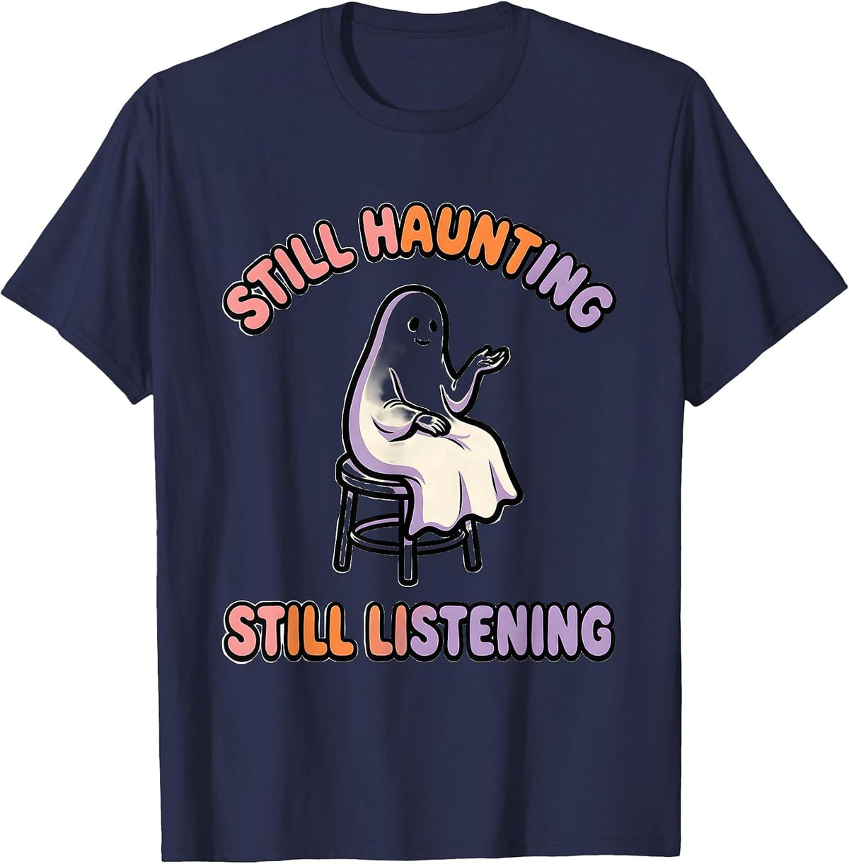 Still Haunting Still Listening Funny Halloween Mental Health T-Shirt - Navy Blue