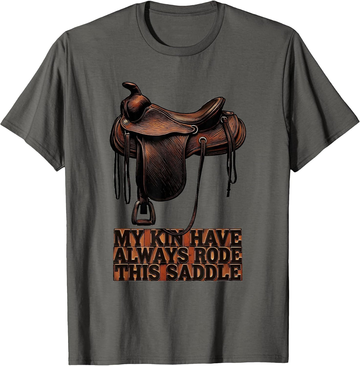 Men's My Kin Have Always Rode This Saddle Western Cowgirl Rodeo T-Shirt - Asphalt Grey