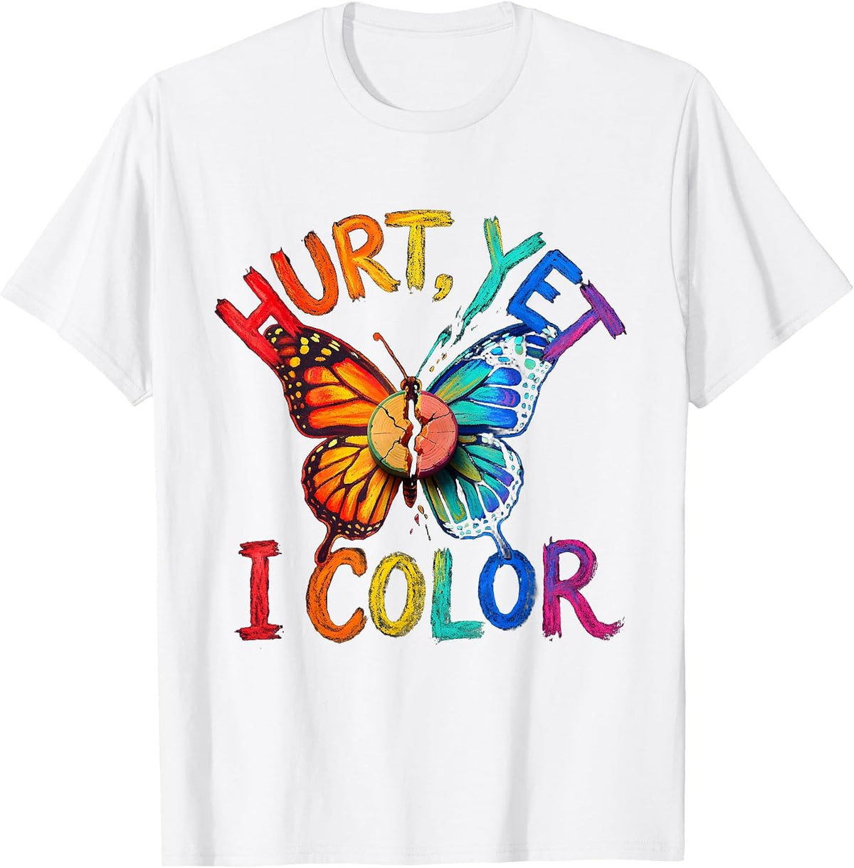 Hurt, Yet I Color Mental Health Awareness Support T-Shirt - White
