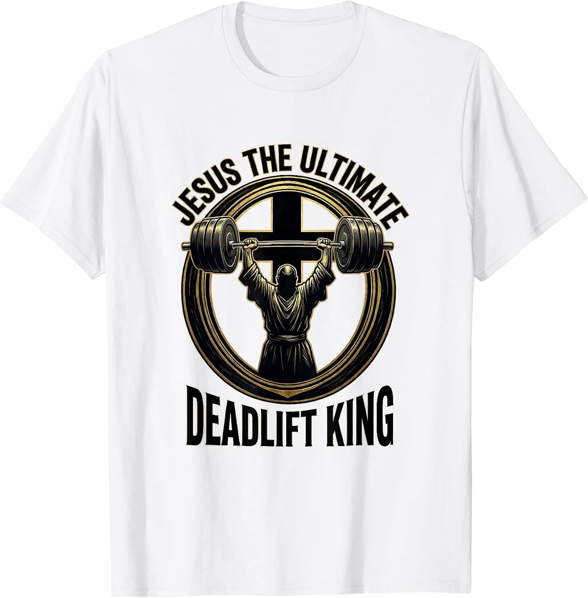 Men's Jesus The Ultimate Deadlift King Funny Christian Gym T-Shirt - White