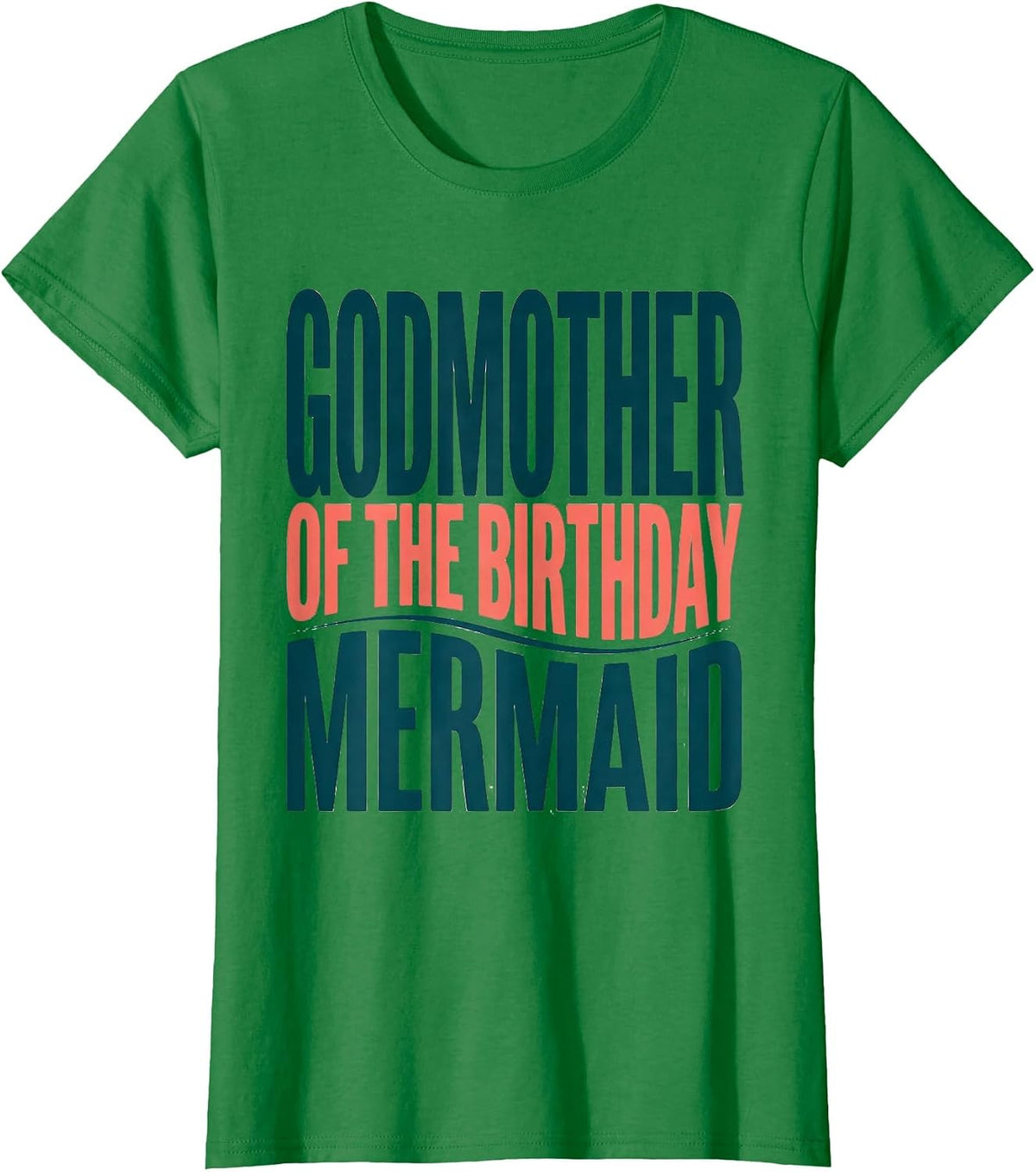 Women's Godmother Of The Birthday Mermaid Funny Mermaid Family Squad T-Shirt - Kelly Green