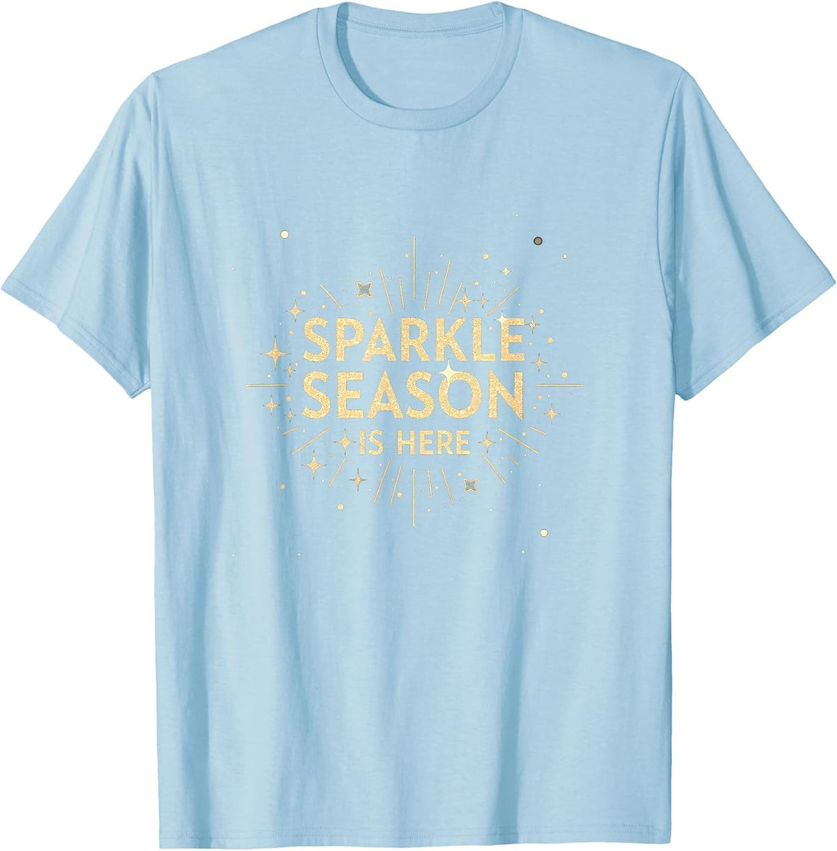 Sparkle Season Is Here New Years Eve Design T-Shirt - Baby Blue