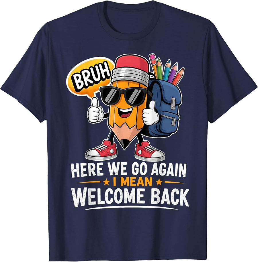 Here We Go Again I Mean Welcome Back to School Teacher T-Shirt - Navy Blue