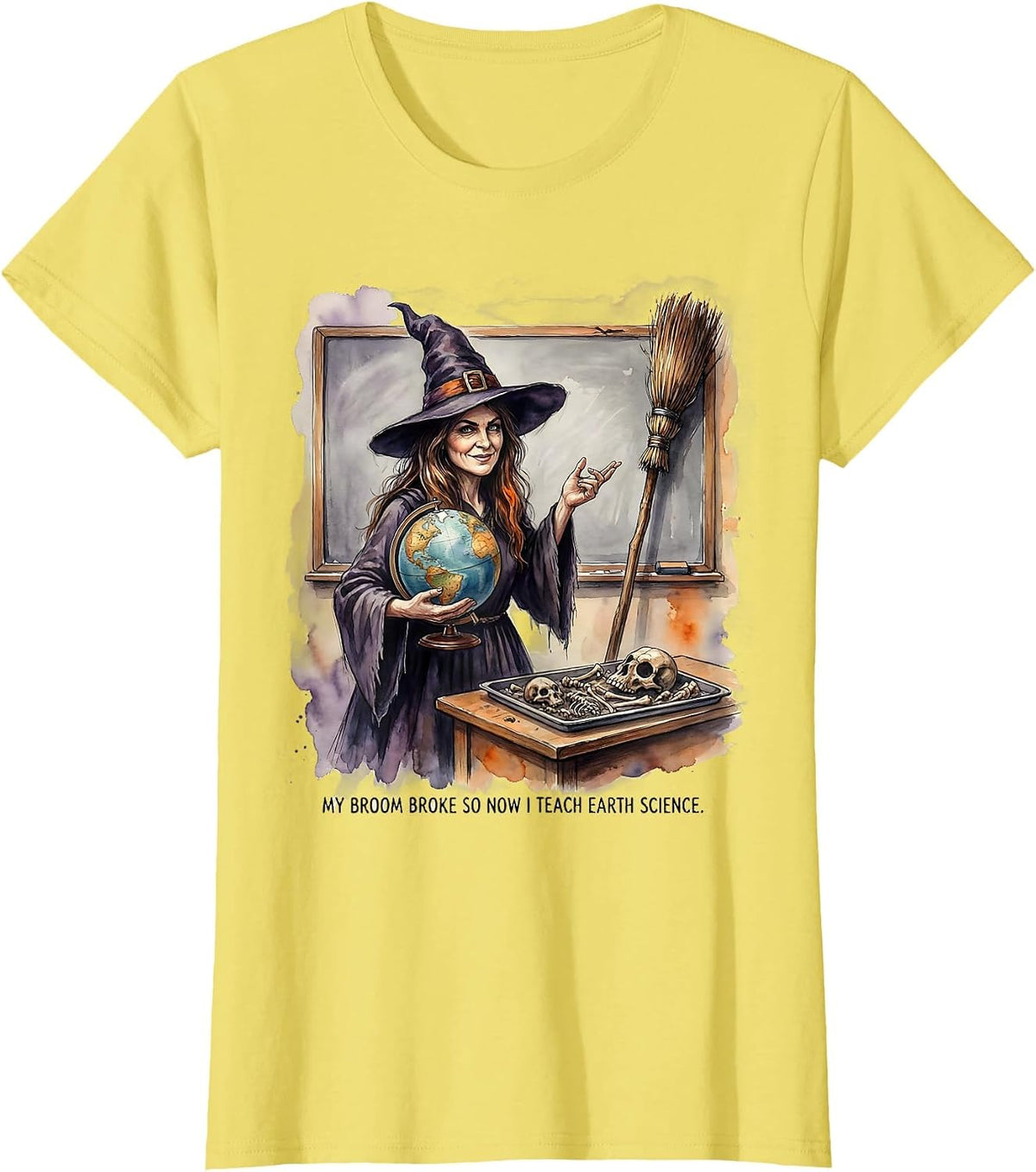 My Broom Broke So Now I Teach Earth Science Teacher T-Shirt - Lemon Yellow