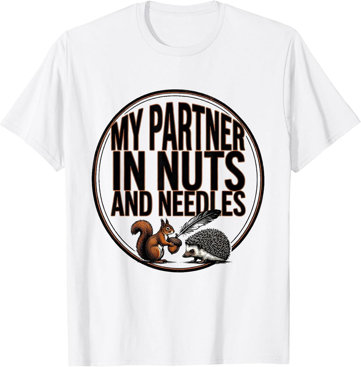 Men's My Partner In Nuts And Needles Funny Squirrel Hedgehog T-Shirt - White