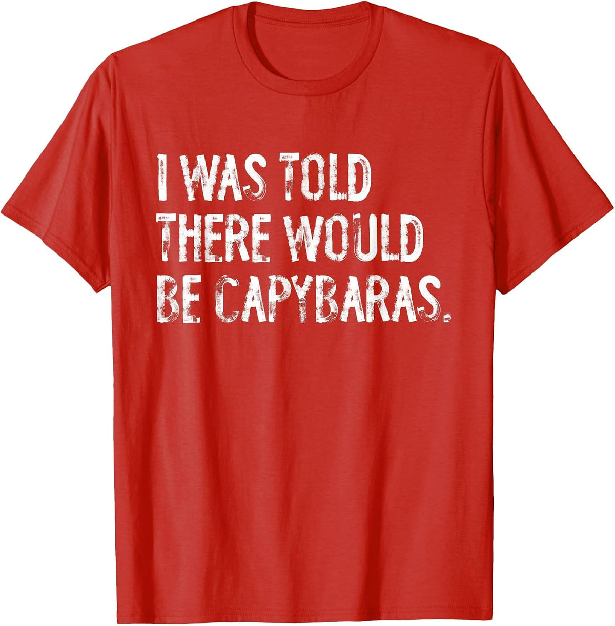 I was Told There Would Be Capybaras T-Shirt - Red